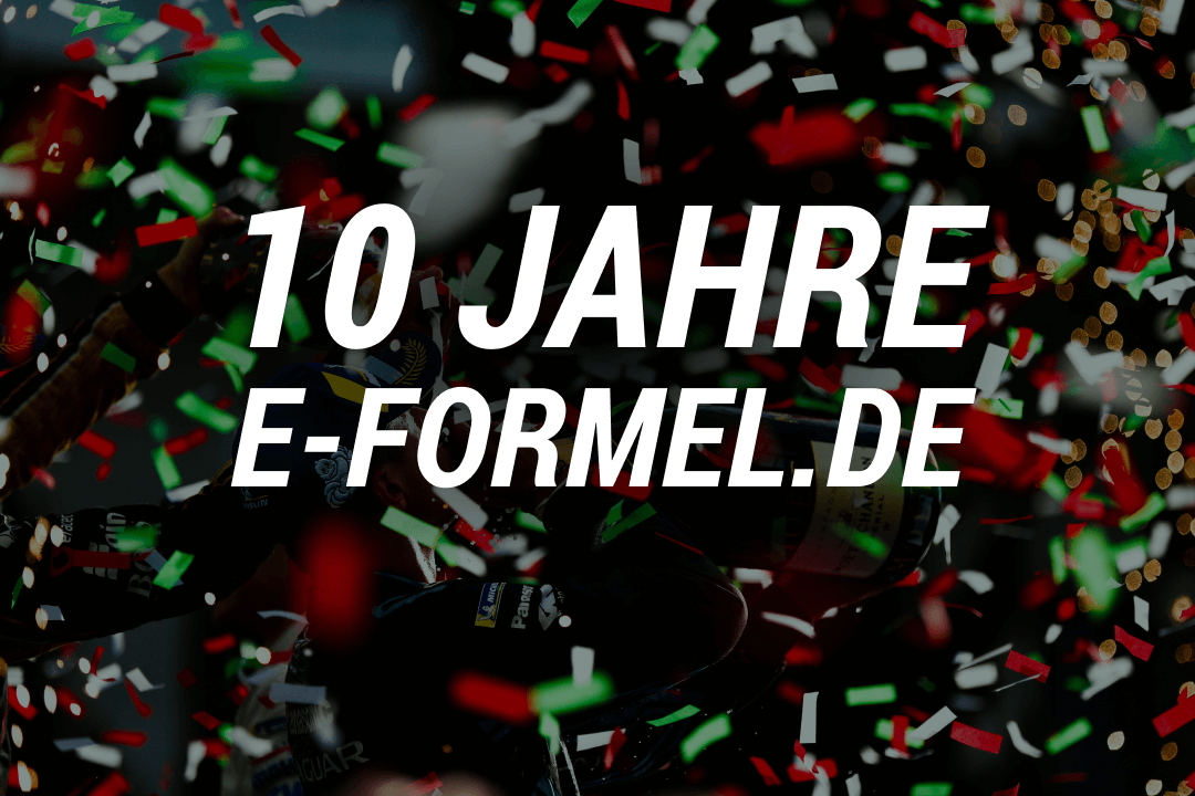 10 Jahre e-Formel.de - wir feiern Jubiläum & den elektrischen Motorsport